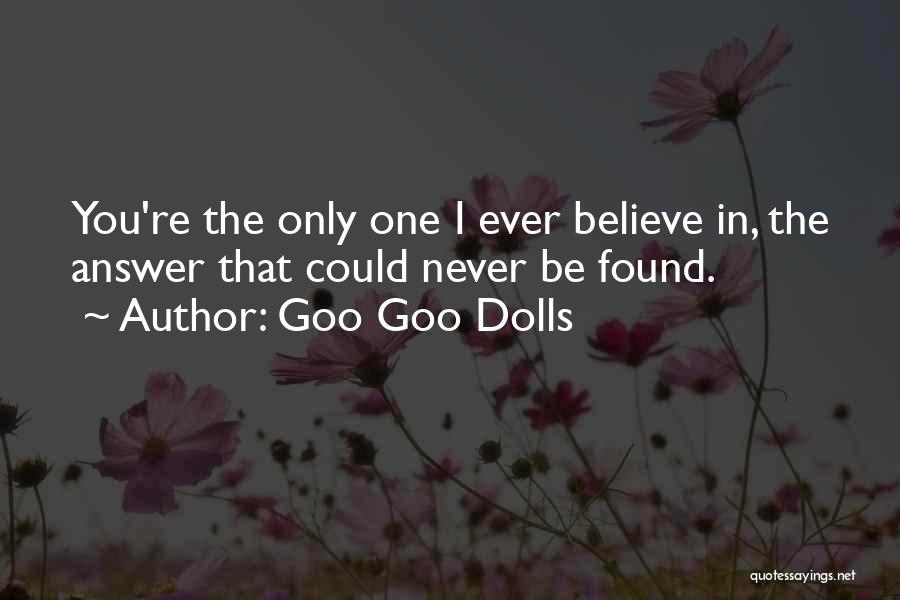 Never Believe In Love Quotes By Goo Goo Dolls