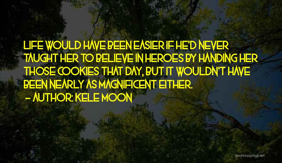 Never Believe In Love Quotes By Kele Moon