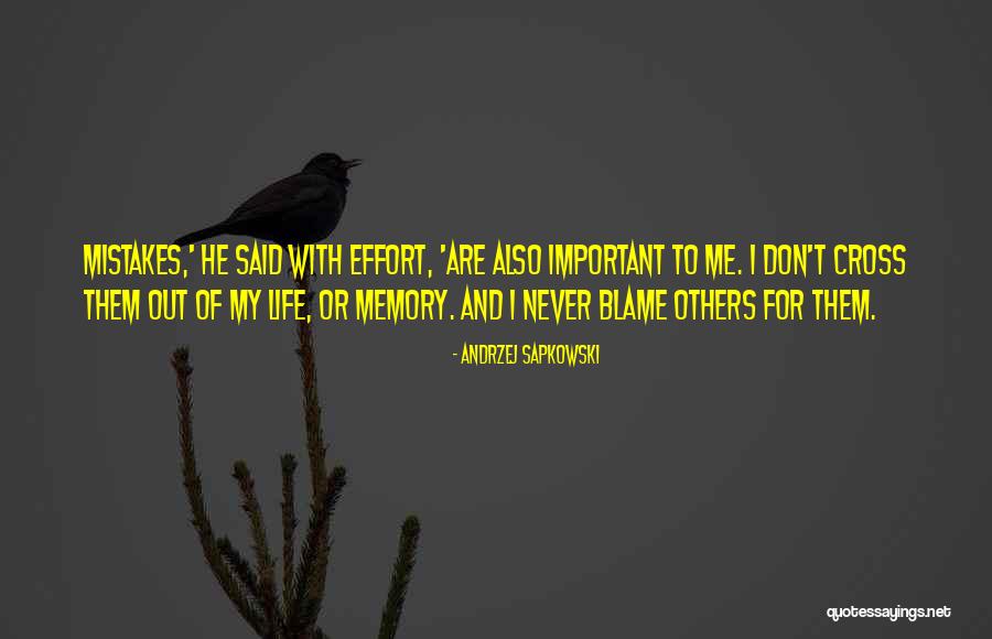 Never Blame Others For Your Mistakes Quotes By Andrzej Sapkowski Never Blame Others For Your Mistakes Quotes By Andrzej Sapkowski