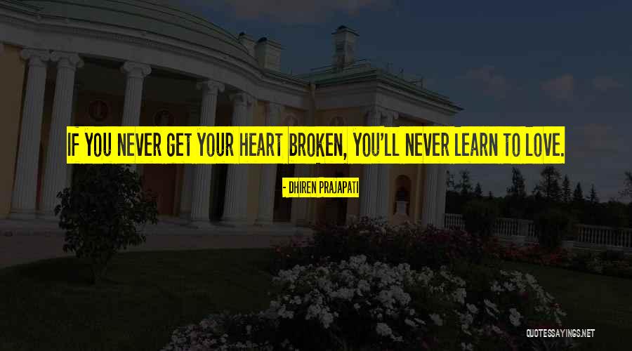 Never Broken Heart Quotes By Dhiren Prajapati