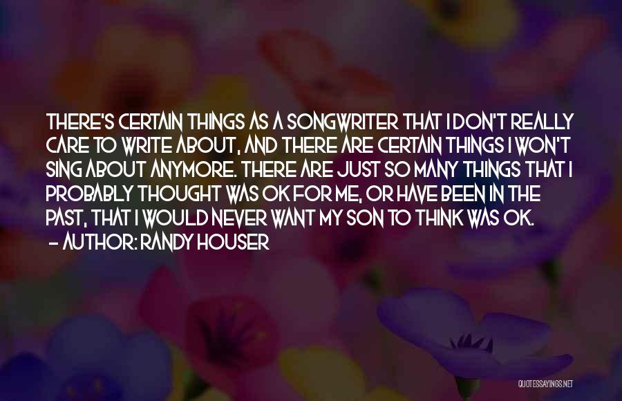 Never Care About What Others Think Quotes By Randy Houser