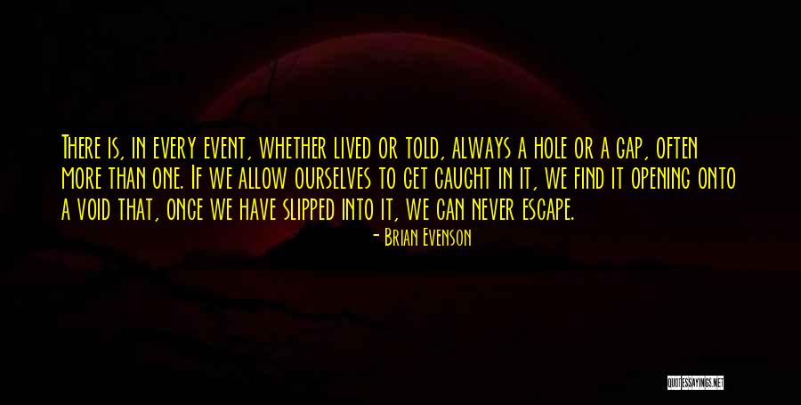 Never Caught Quotes By Brian Evenson Never Caught Quotes By Brian Evenson