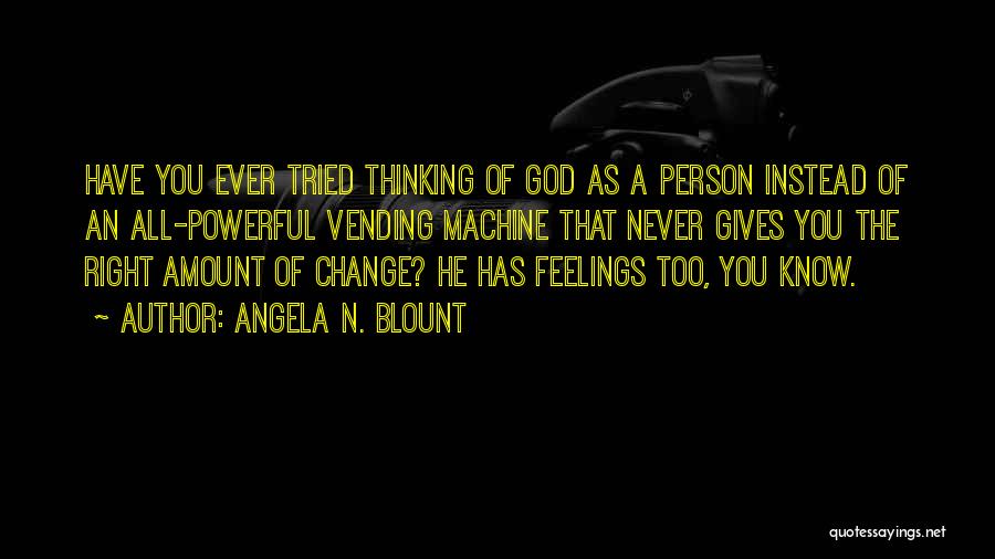 Never Change A Person Quotes By Angela N. Blount