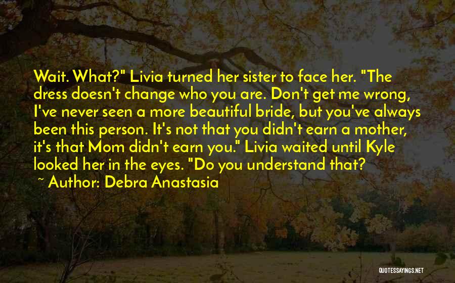 Never Change A Person Quotes By Debra Anastasia