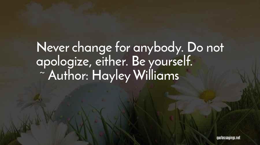 Never Change For Anybody Quotes By Hayley Williams