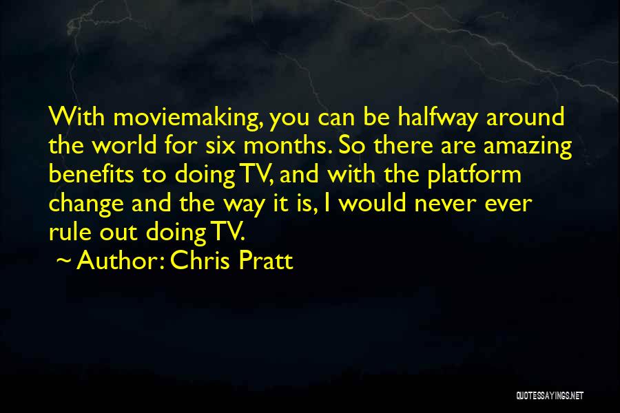 Never Change The Way You Are Quotes By Chris Pratt