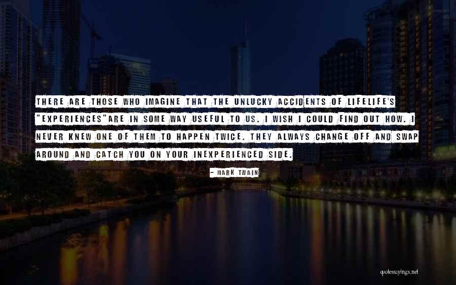 Never Change Who You Are Quotes By Mark Twain Never Change Who You Are Quotes By Mark Twain