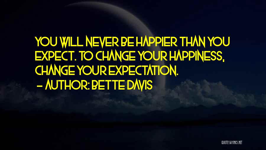 Never Change You Quotes By Bette Davis