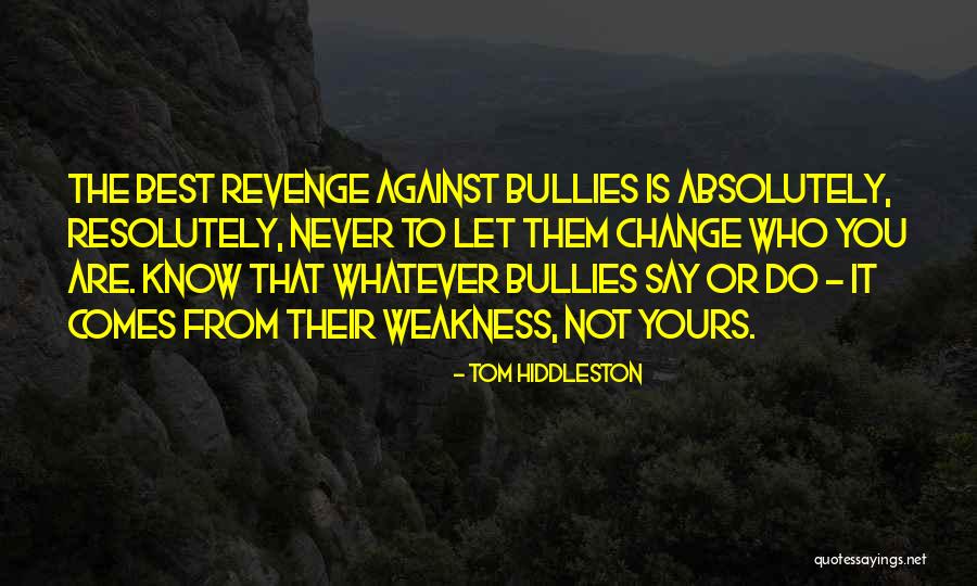 Never Change You Quotes By Tom Hiddleston Never Change You Quotes By Tom Hiddleston
