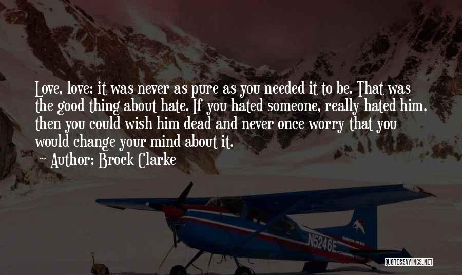 Never Change Your Mind Quotes By Brock Clarke