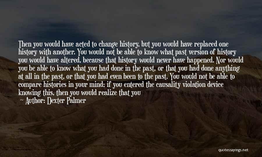 Never Change Your Mind Quotes By Dexter Palmer