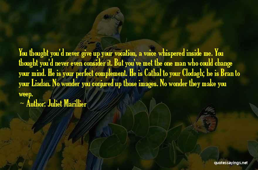 Never Change Your Mind Quotes By Juliet Marillier