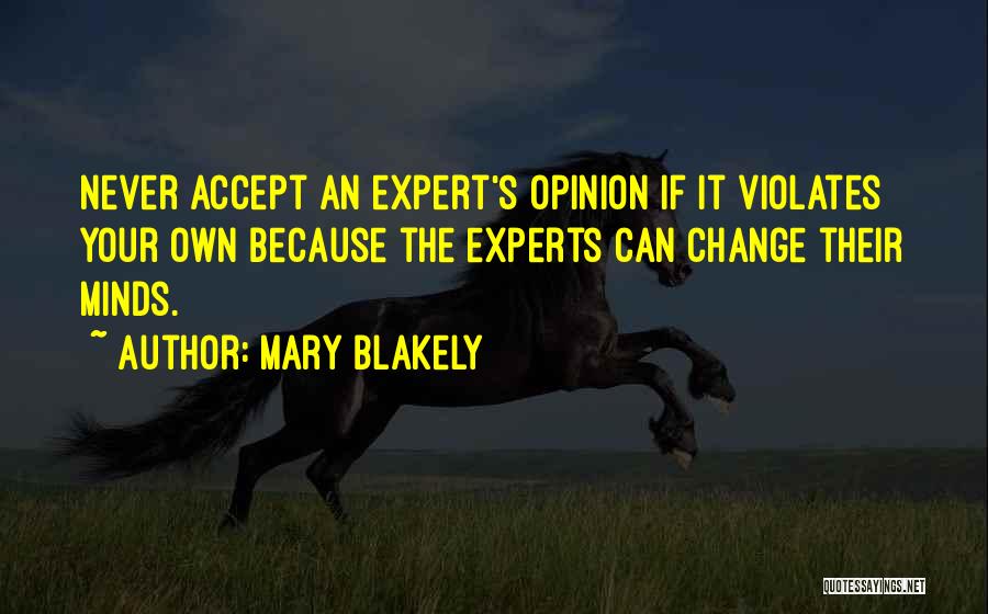 Never Change Your Mind Quotes By Mary Blakely