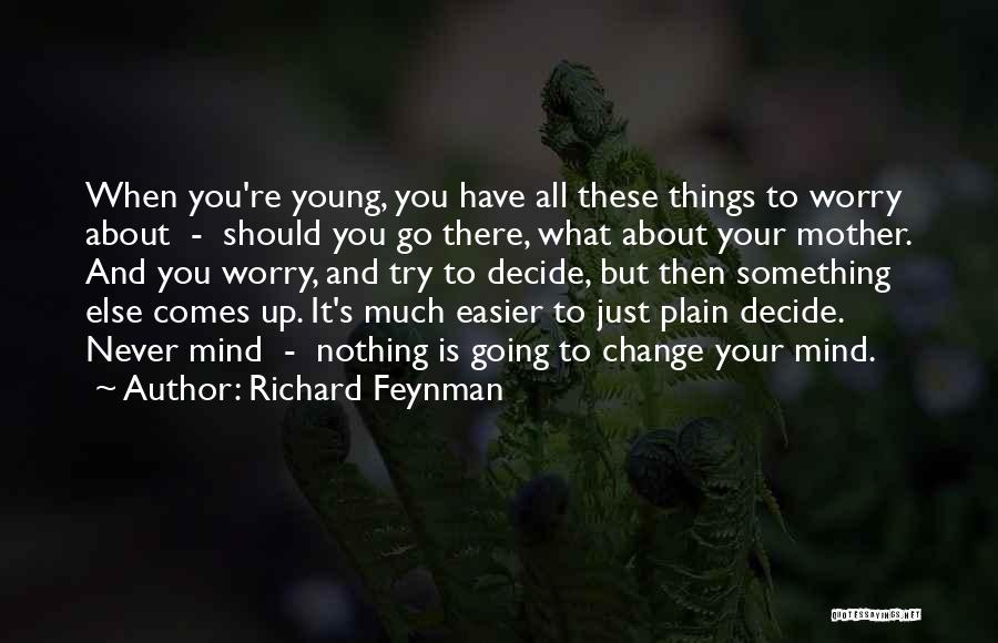 Never Change Your Mind Quotes By Richard Feynman