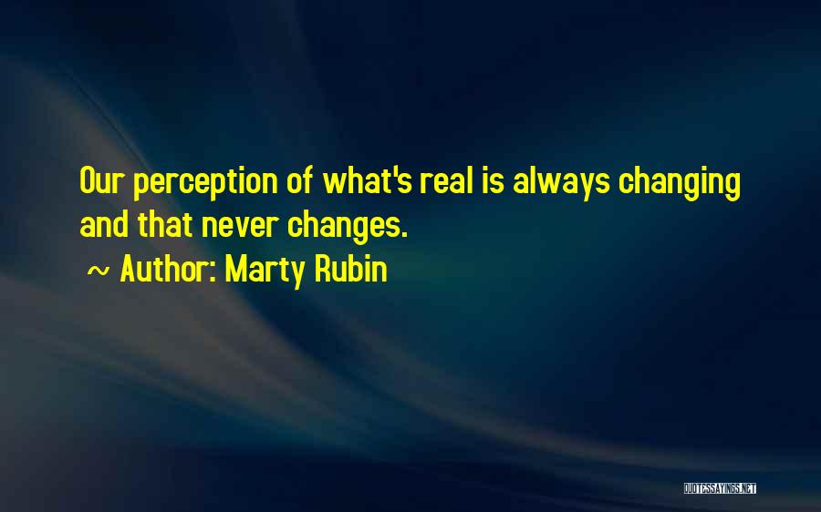 Never Changing Who You Are Quotes By Marty Rubin
