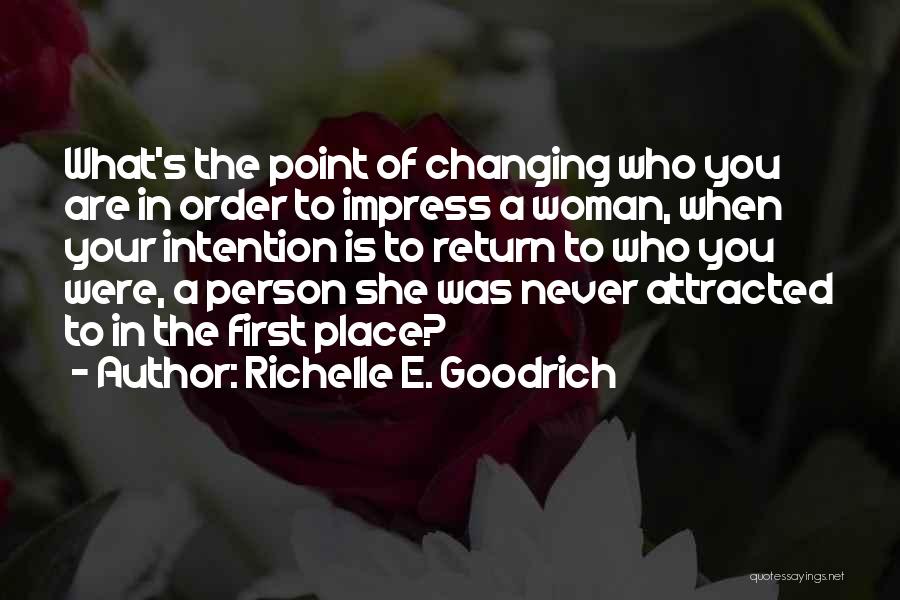 Never Changing Who You Are Quotes By Richelle E. Goodrich