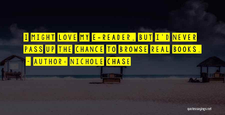 Never Chase Love Quotes By Nichole Chase