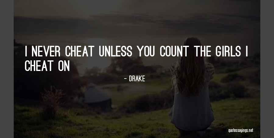 Never Cheat Quotes By Drake Never Cheat Quotes By Drake