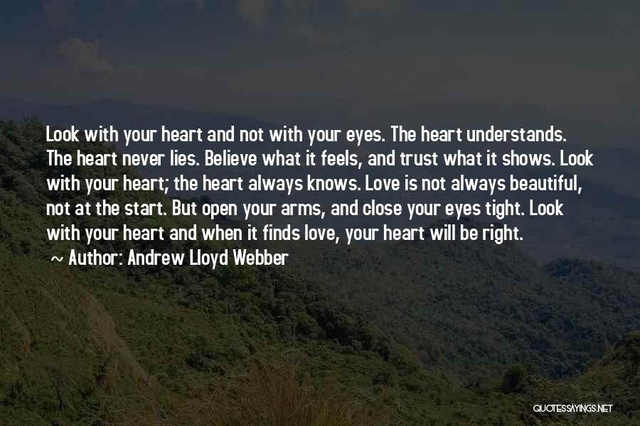 Never Close Your Heart Quotes By Andrew Lloyd Webber