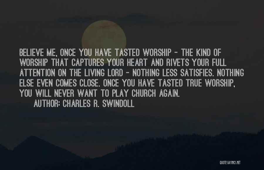 Never Close Your Heart Quotes By Charles R. Swindoll