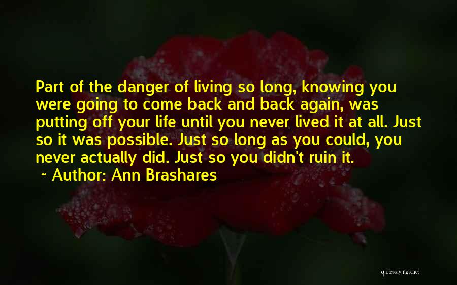 Never Come Back Again Quotes By Ann Brashares