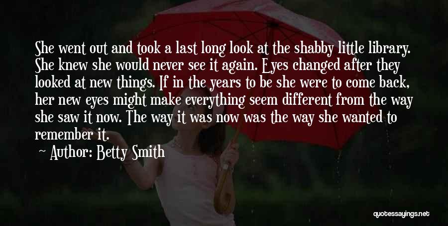 Never Come Back Again Quotes By Betty Smith