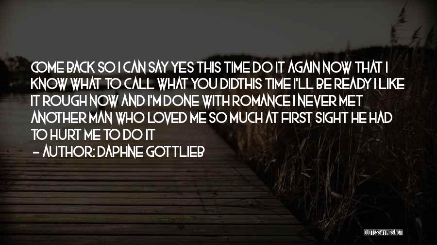 Never Come Back Again Quotes By Daphne Gottlieb