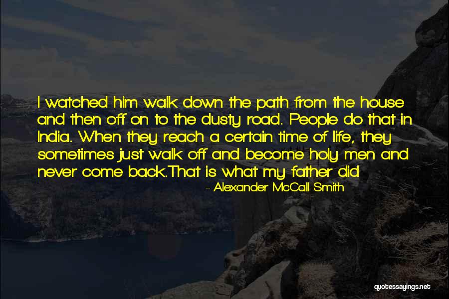 Never Come Back In My Life Quotes By Alexander McCall Smith Never Come Back In My Life Quotes By Alexander McCall Smith