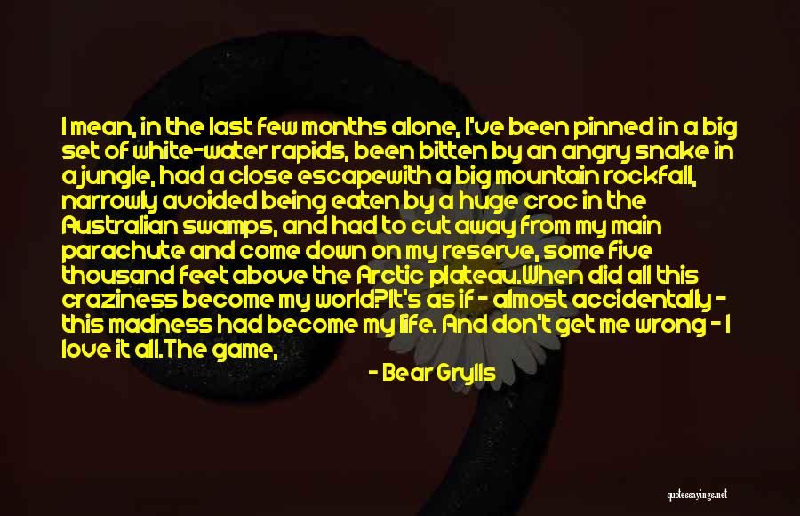 Never Come Back In My Life Quotes By Bear Grylls Never Come Back In My Life Quotes By Bear Grylls