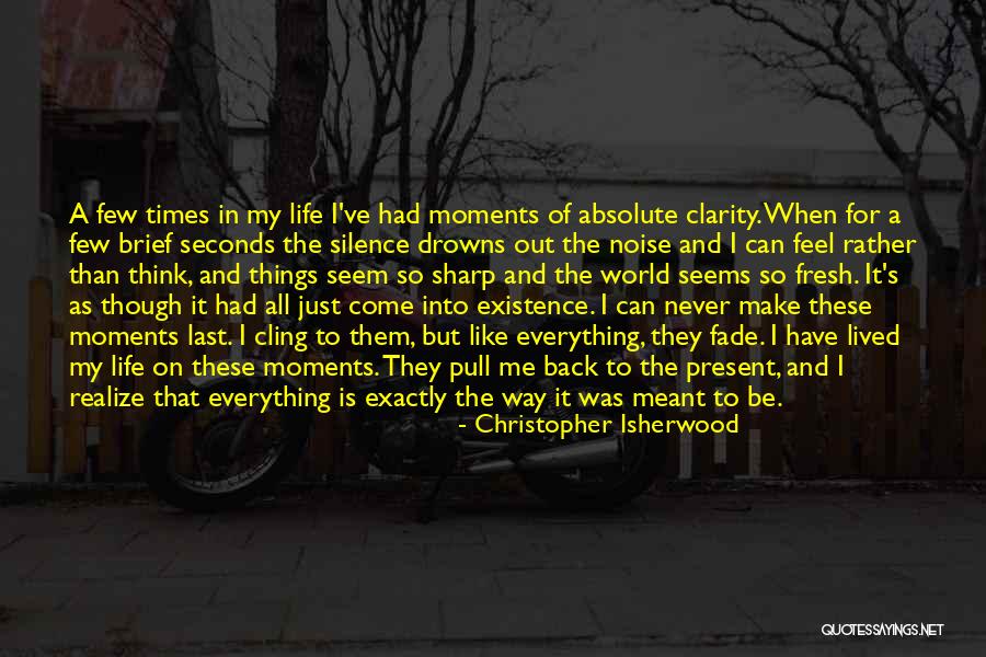 Never Come Back In My Life Quotes By Christopher Isherwood Never Come Back In My Life Quotes By Christopher Isherwood