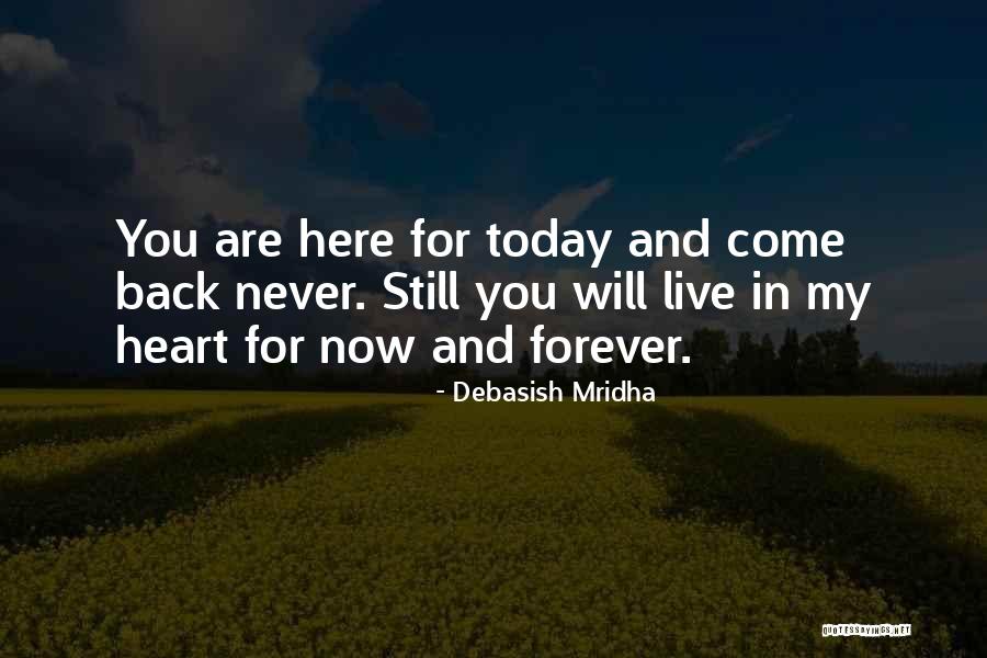 Never Come Back In My Life Quotes By Debasish Mridha Never Come Back In My Life Quotes By Debasish Mridha