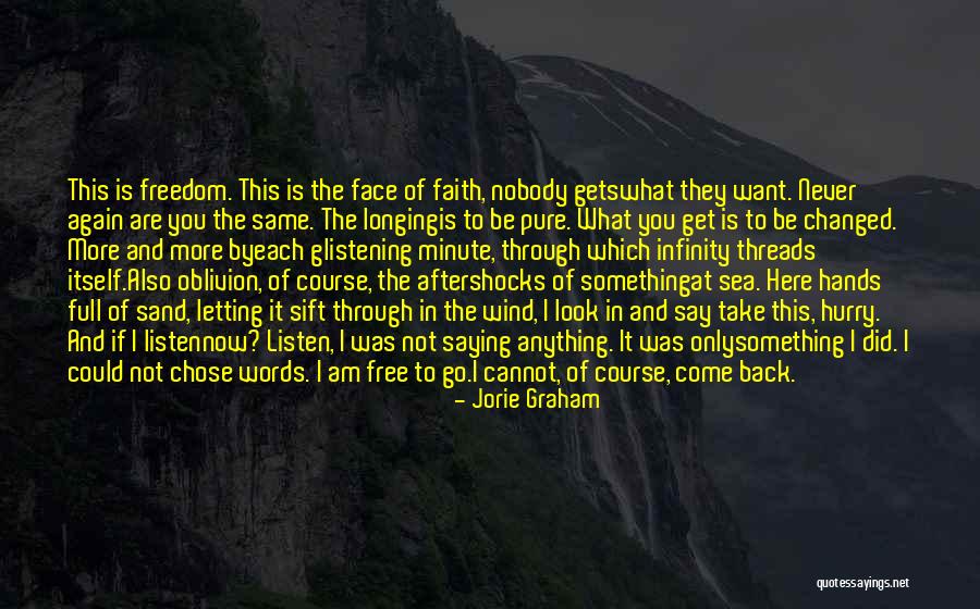 Never Come Back In My Life Quotes By Jorie Graham Never Come Back In My Life Quotes By Jorie Graham