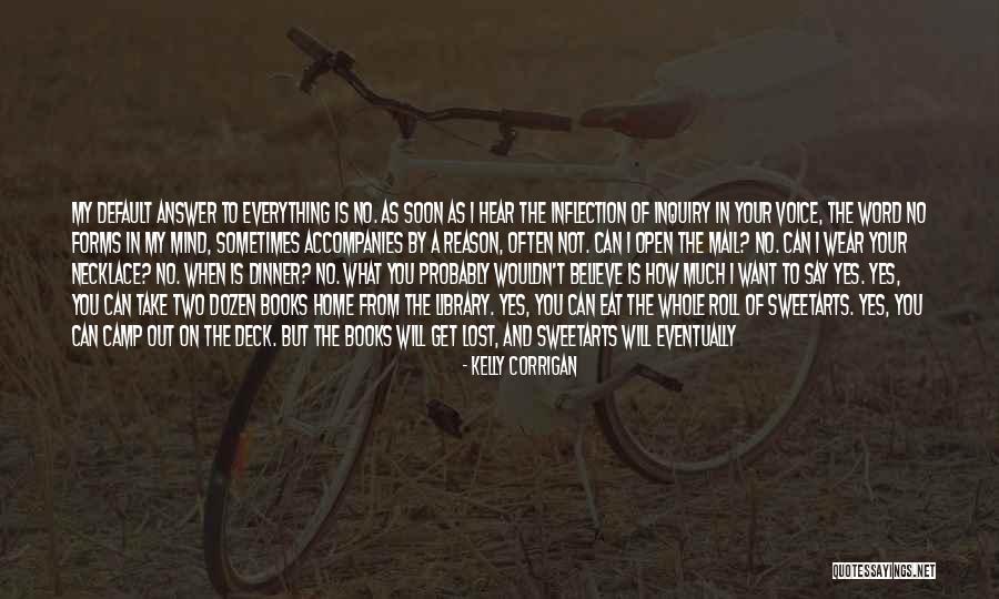 Never Come Back In My Life Quotes By Kelly Corrigan Never Come Back In My Life Quotes By Kelly Corrigan