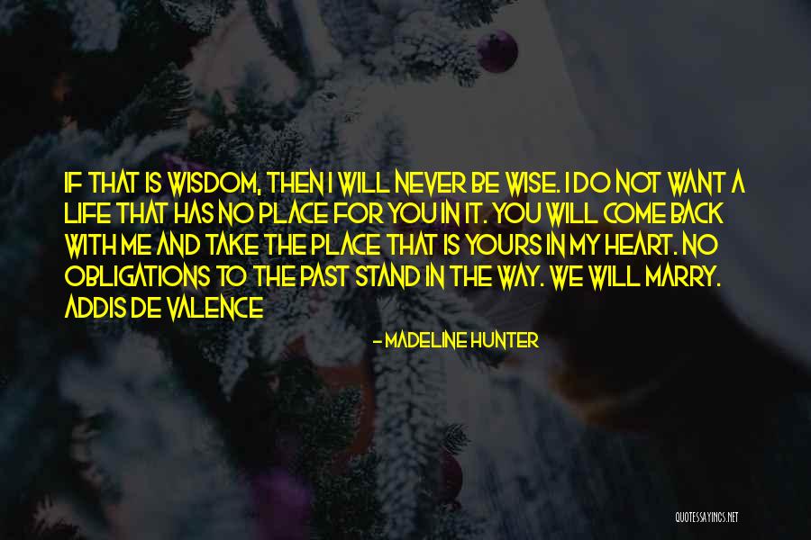 Never Come Back In My Life Quotes By Madeline Hunter Never Come Back In My Life Quotes By Madeline Hunter