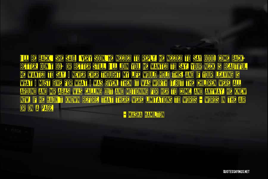 Never Come Back In My Life Quotes By Masha Hamilton Never Come Back In My Life Quotes By Masha Hamilton