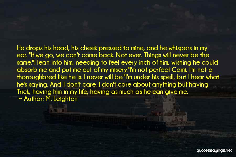 Never Come Into My Life Quotes By M. Leighton