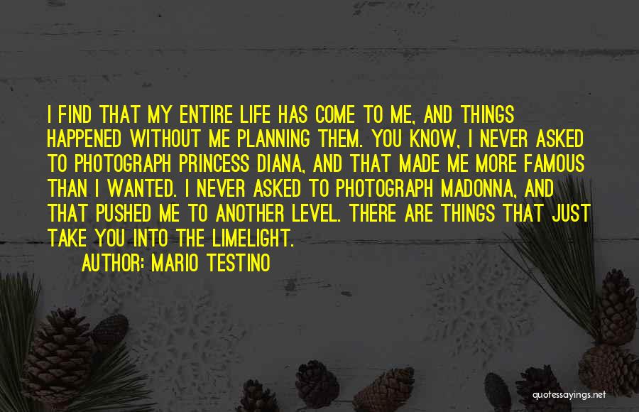 Never Come Into My Life Quotes By Mario Testino