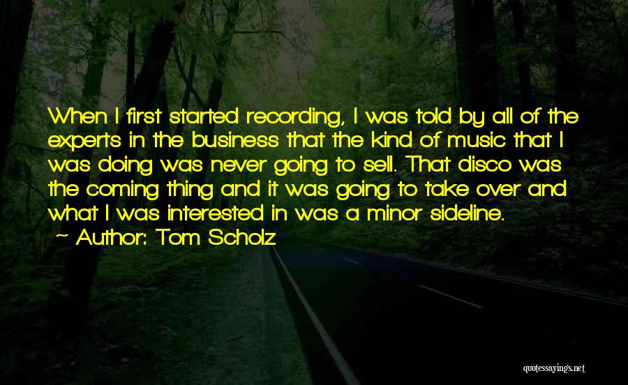 Never Coming First Quotes By Tom Scholz