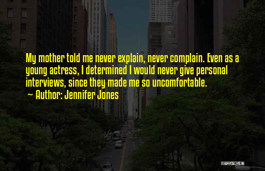 Never Complain Never Explain Quotes By Jennifer Jones