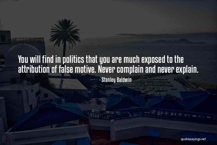 Never Complain Never Explain Quotes By Stanley Baldwin Never Complain Never Explain Quotes By Stanley Baldwin