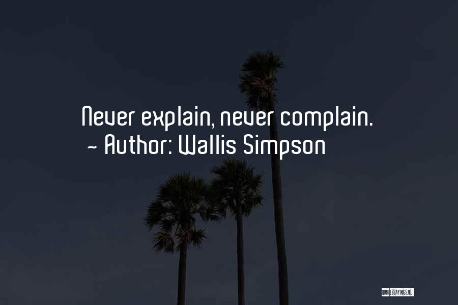 Never Complain Never Explain Quotes By Wallis Simpson