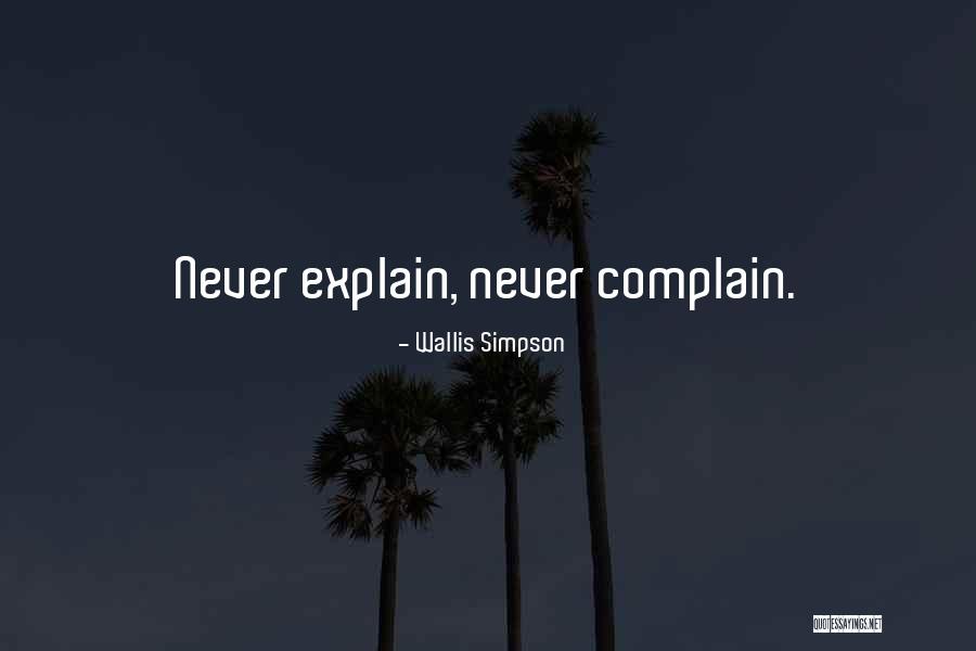 Never Complain Never Explain Quotes By Wallis Simpson