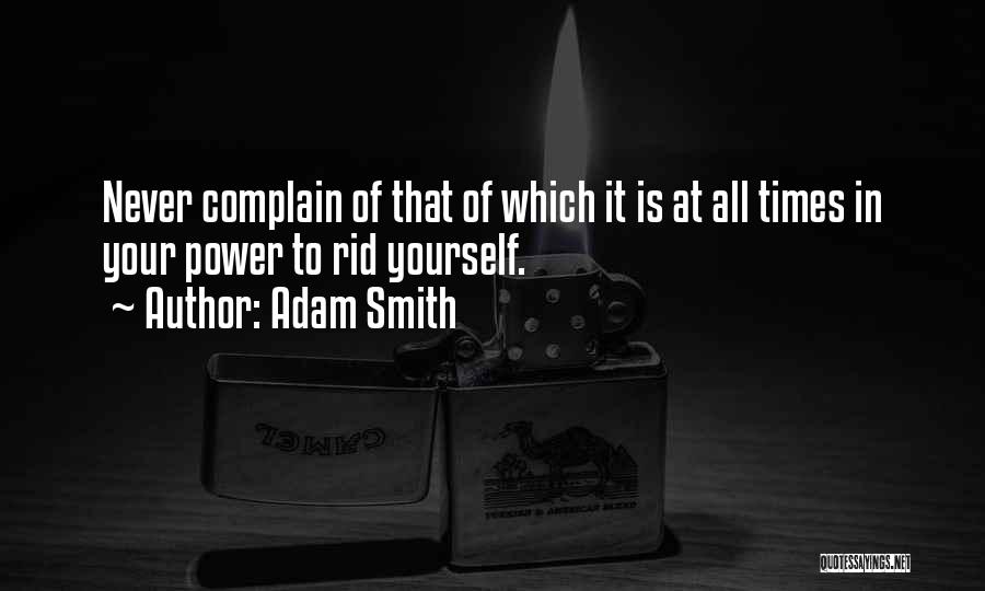 Never Complain Quotes By Adam Smith