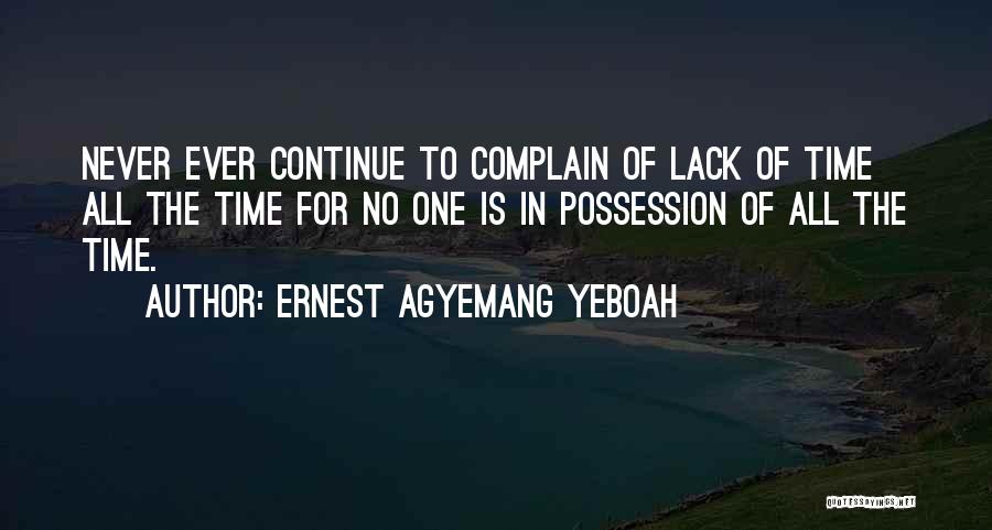 Never Complain Quotes By Ernest Agyemang Yeboah