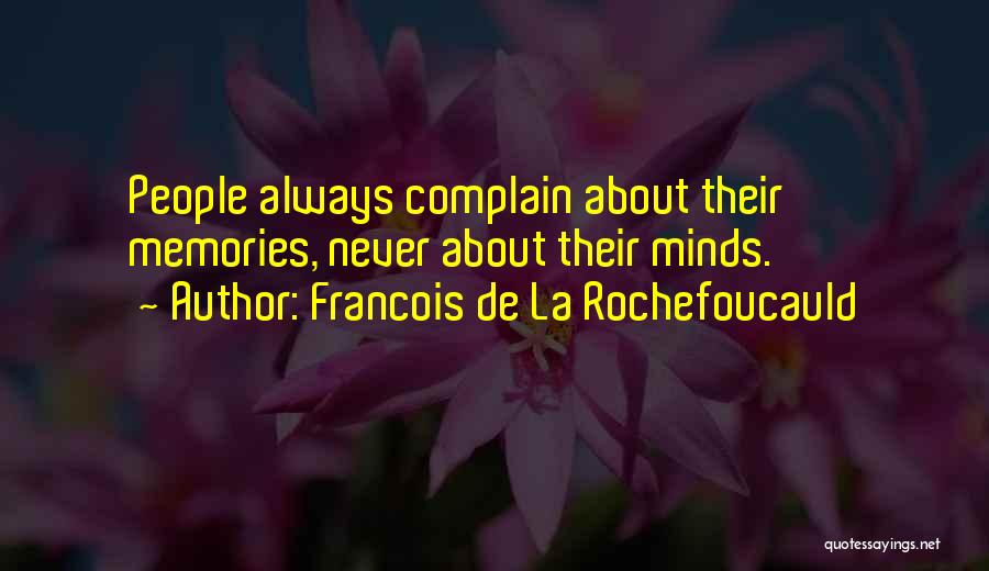 Never Complain Quotes By Francois De La Rochefoucauld