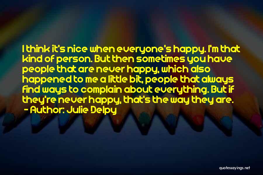 Never Complain Quotes By Julie Delpy