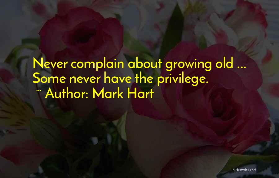 Never Complain Quotes By Mark Hart