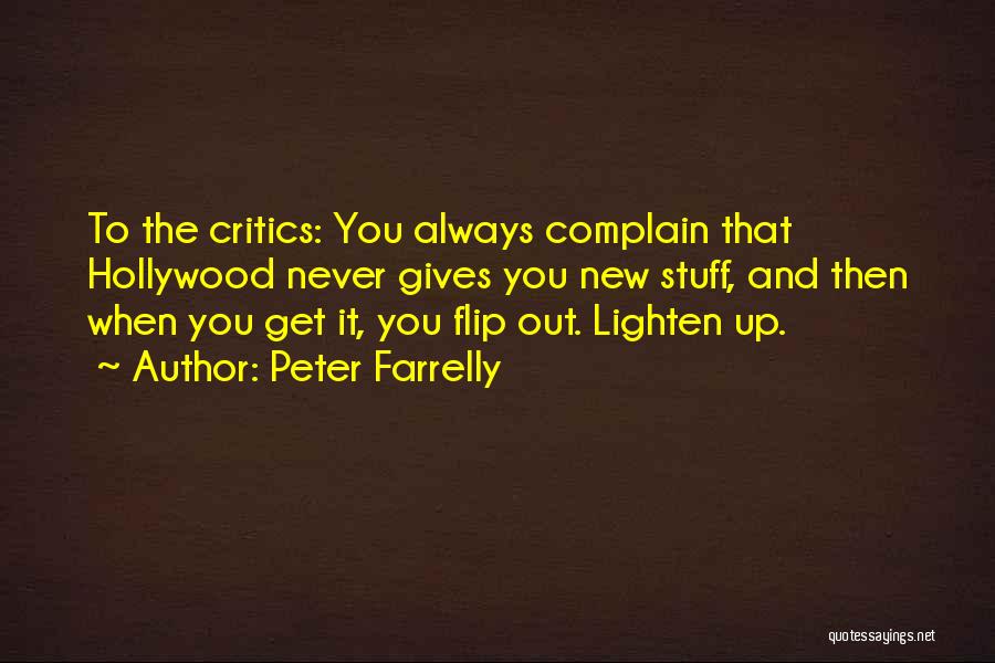 Never Complain Quotes By Peter Farrelly