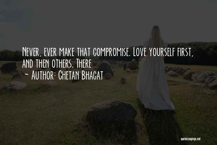 Never Compromise Love Quotes By Chetan Bhagat