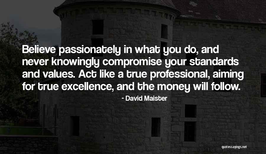 Never Compromise Quotes By David Maister Never Compromise Quotes By David Maister